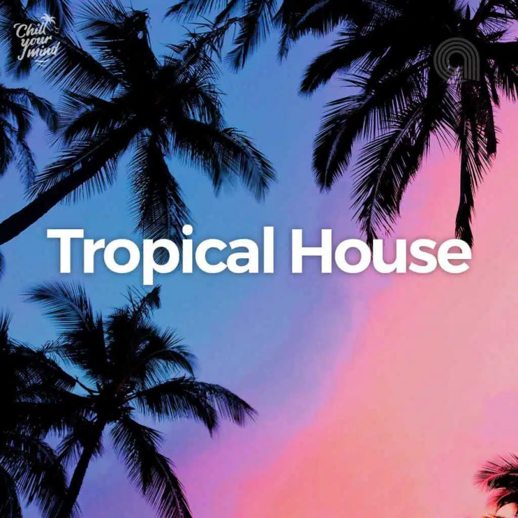 Tropical House 2024 🌴 | Tropical Music, Tropical Vibes, Lounge Chill, Chillout | ChillYourMind