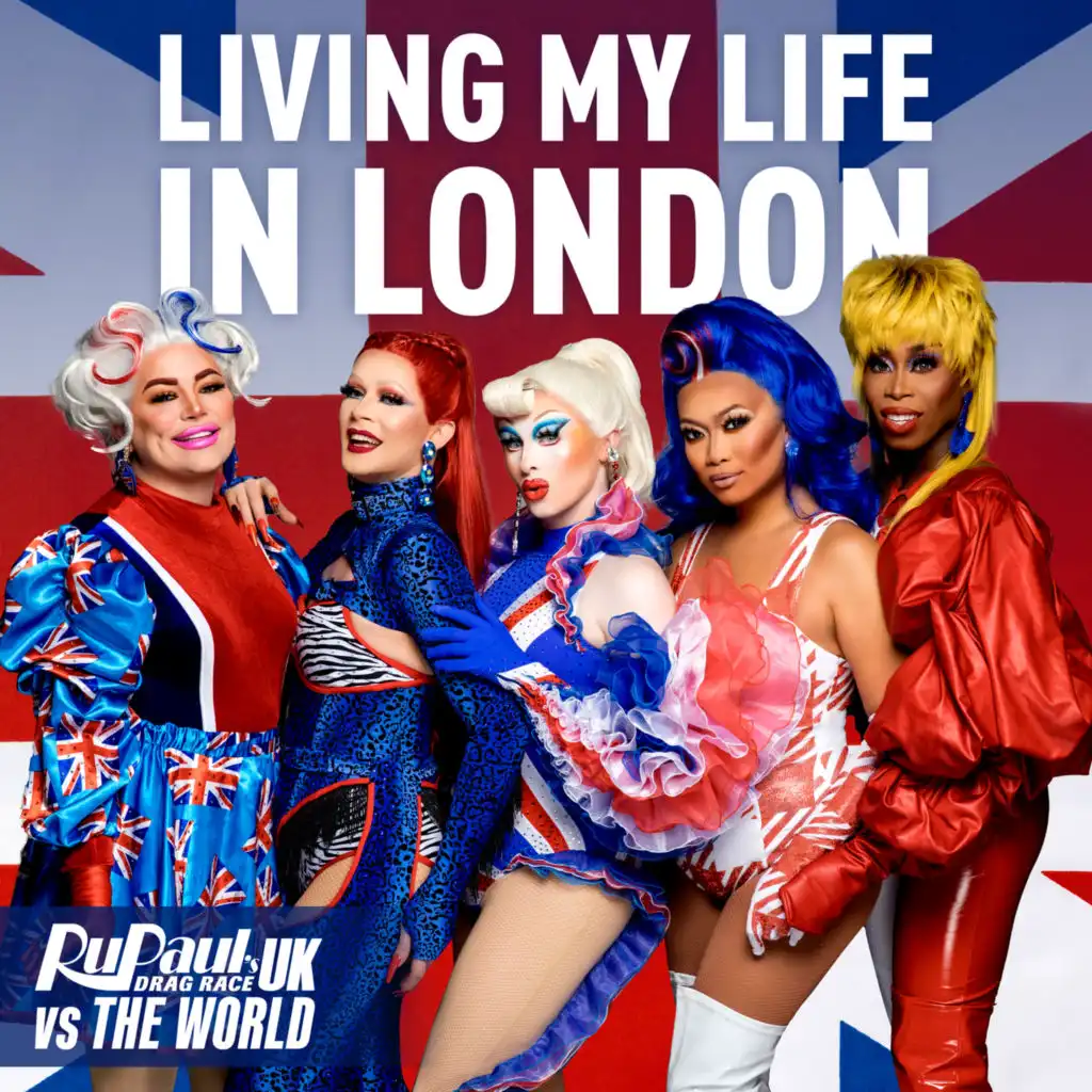 Living My Life in London (Cast Version) [feat. The Cast of RuPaul's Drag Race UK vs The World, Season 1 & Markaholic]
