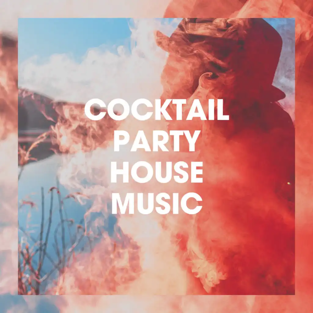 Cocktail Party House Music