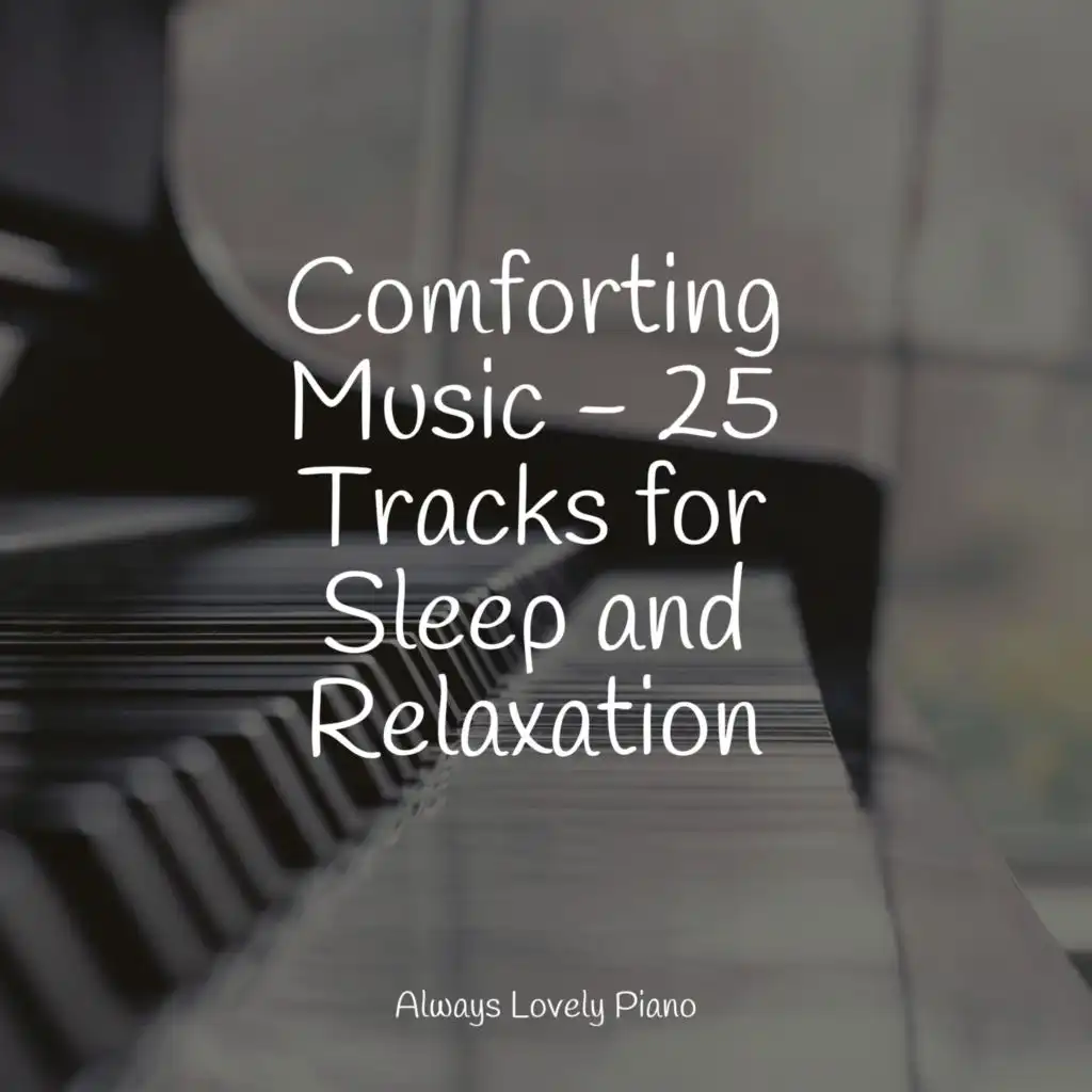 Comforting Music - 25 Tracks for Sleep and Relaxation