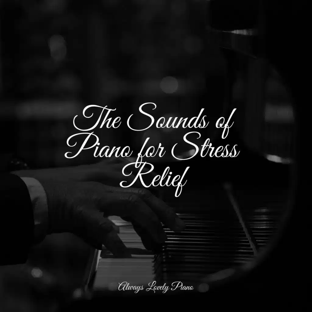 The Sounds of Piano for Stress Relief