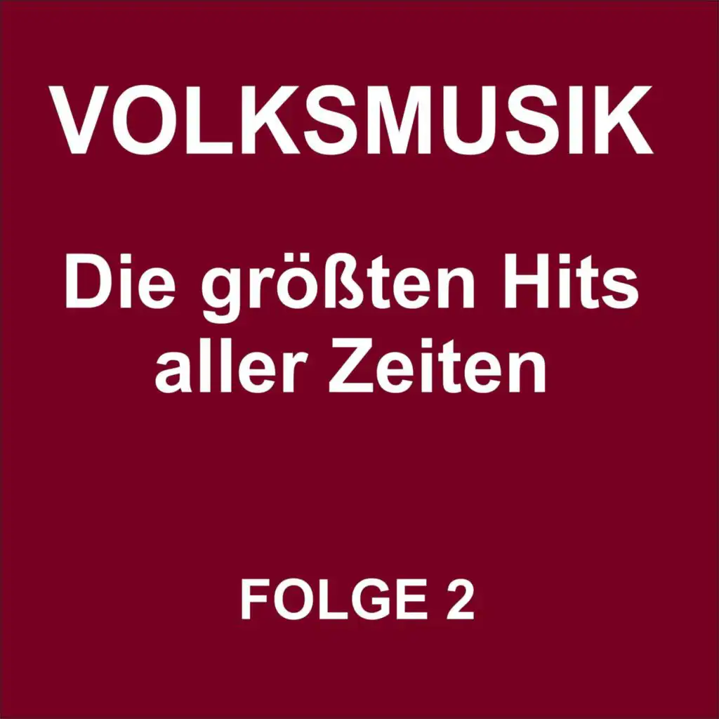 Volksmusik - Die größten Hits aller Zeiten Folge 2