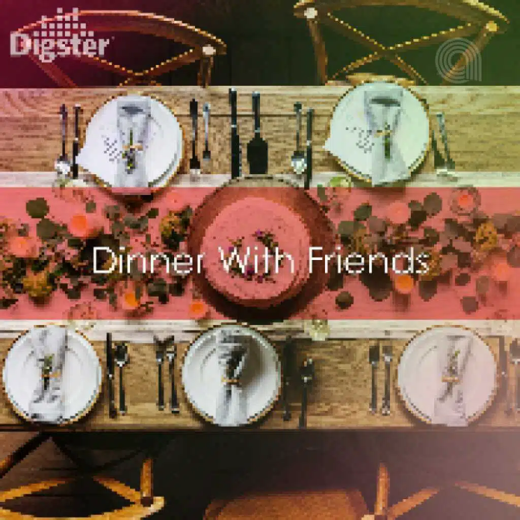 DIGSTER - Dinner With Friends
