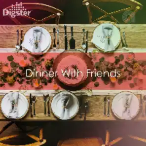 DIGSTER - Dinner With Friends