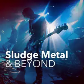 Sludge Metal & Beyond