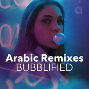 Arabic Remixes Bubblified