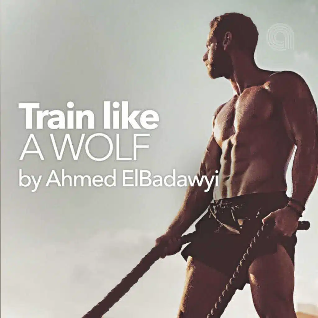 Train Like A Wolf by Ahmed ElBadawyi
