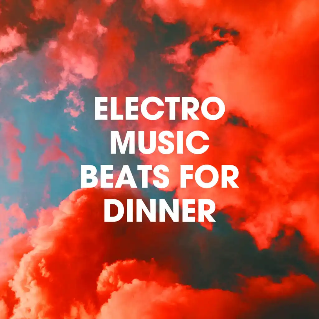 Electro Music Beats for Dinner