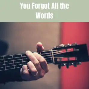 You Forgot All the Words