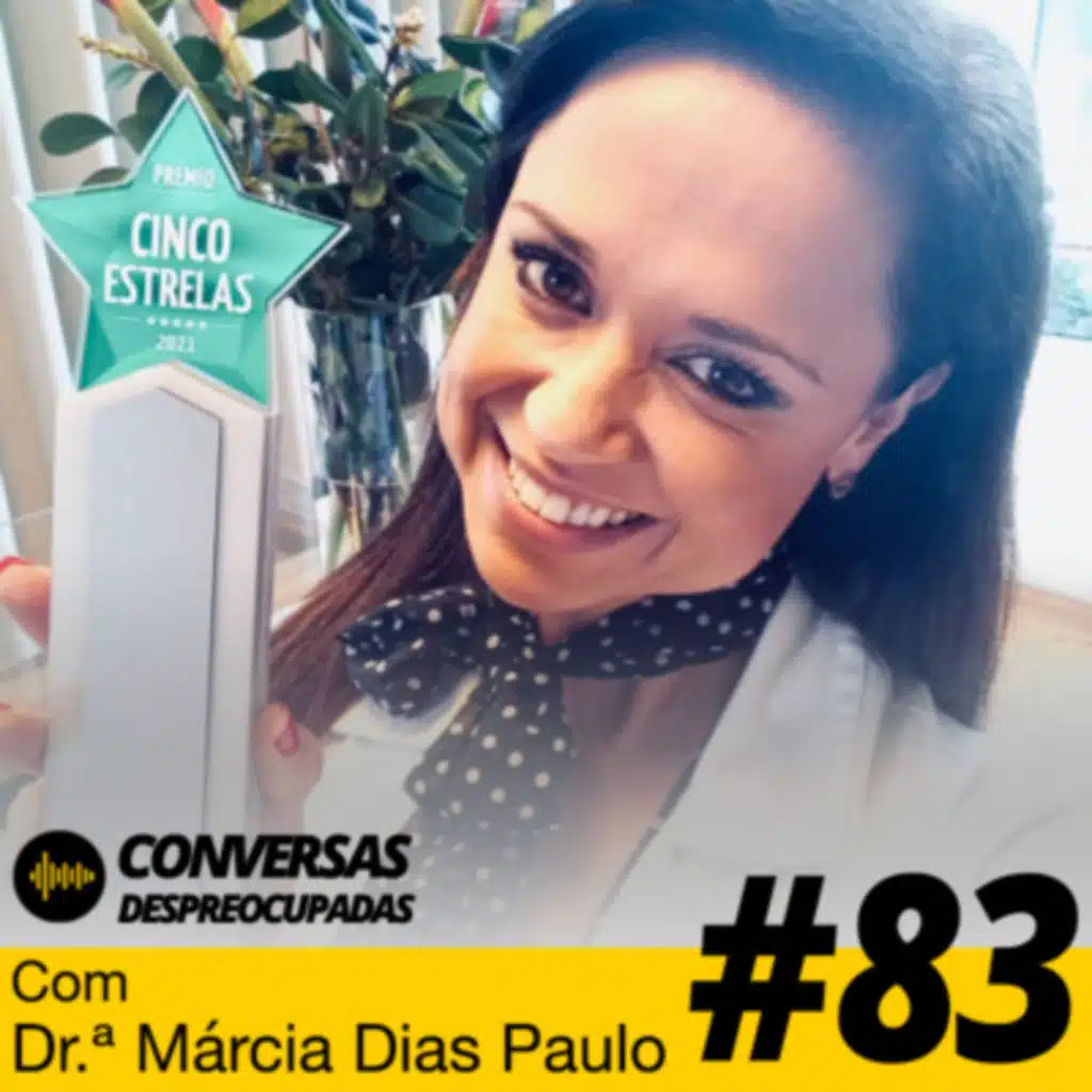 #83 – Investir em nós... e rodearmo-nos apenas dos melhores profissionais! – com Márcia Dias Paulo