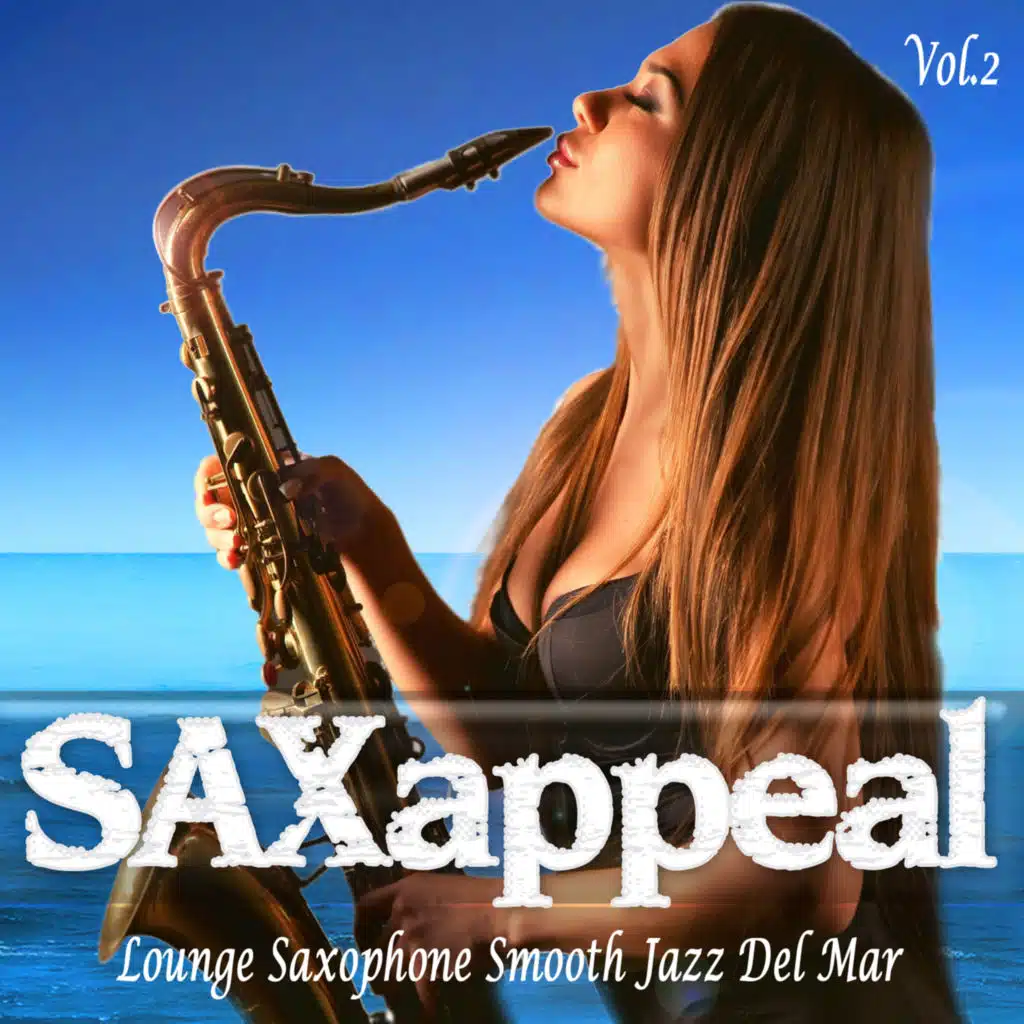 Saxappeal, Vol. 2 (Lounge Saxophone Smooth Jazz Del Mar)