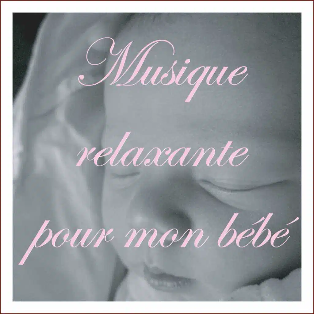 Musique relaxante pour mon bébé