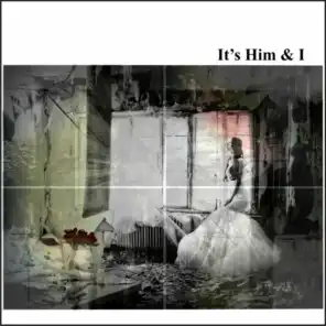It's Him & I (feat. You In Cold)