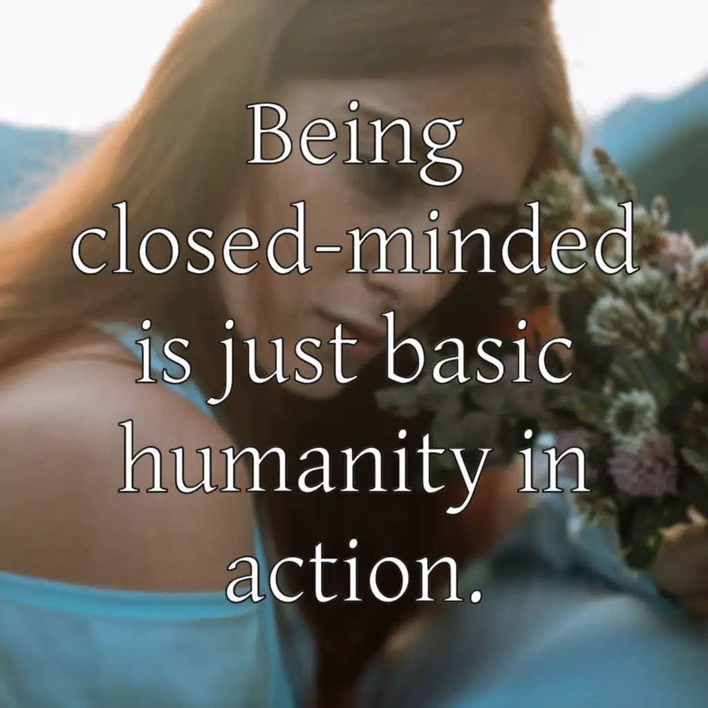 Why Are People So Closed-Minded?