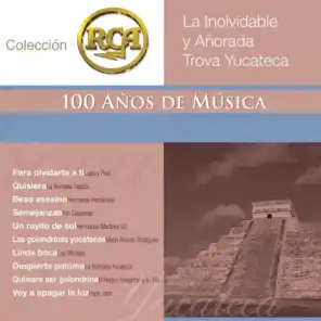 RCA 100 Anos De Musica - Segunda Parte (La Inolvidable Y Añorada Trova Yucateca)