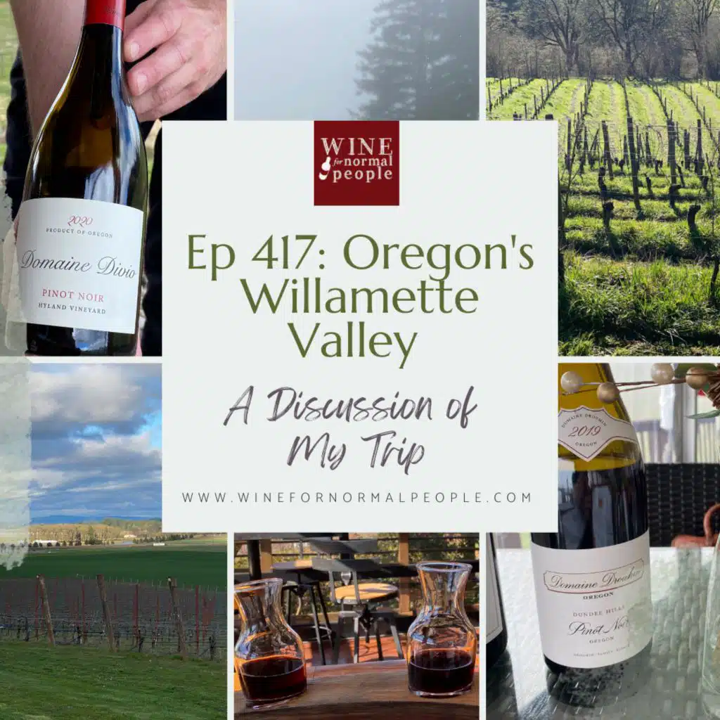 Ep 417: Oregon's Willamette Valley -- A Discussion of My Trip