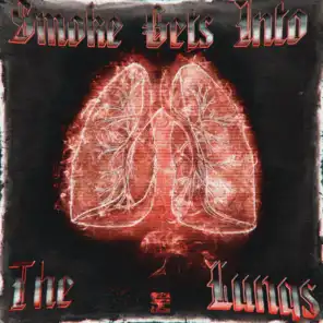 SMOKE GETS INTO THE LUNGS