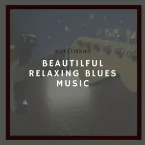 Beautilful Relaxing Blues Music