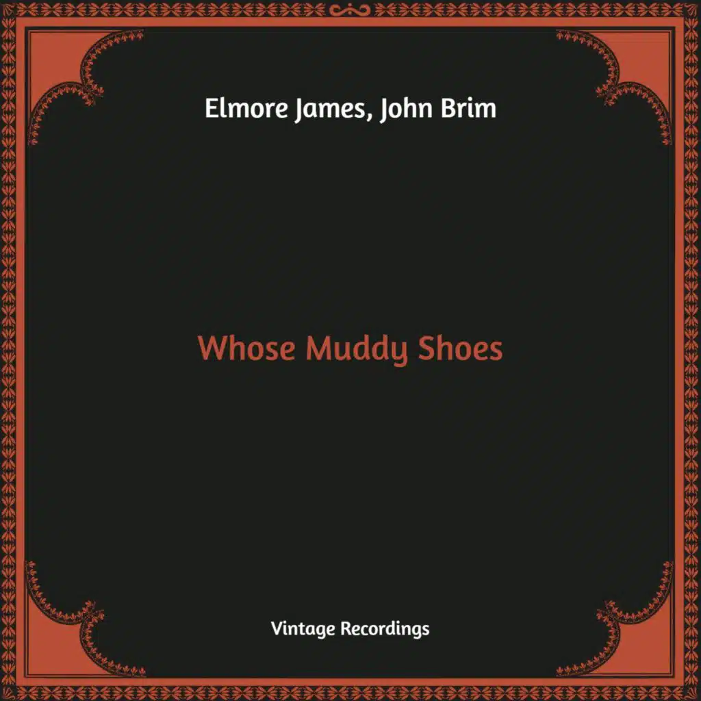 Whose Muddy Shoes (Hq Remastered)