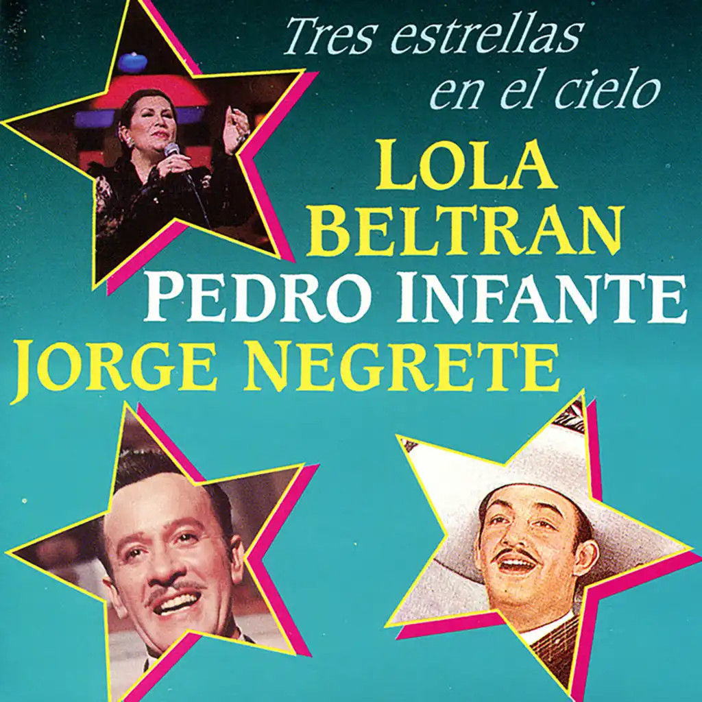 Lola Beltran, Pedro Infante y Jorge Negrete : Tres Estrellas En El Cielo, Vol. II
