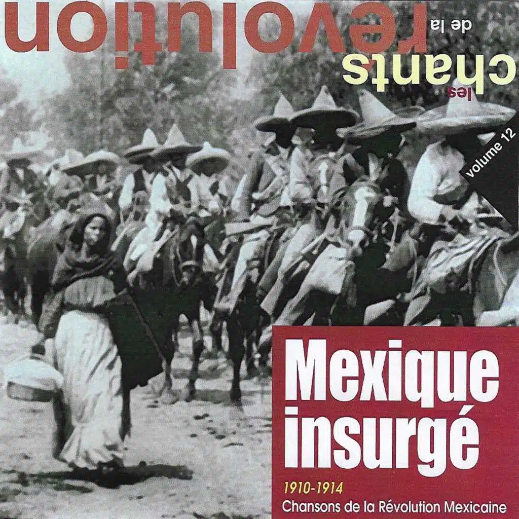 Mexique insurgé: Chansons de la révolution mexicaine (1910-1914) [Collection "Les chants de la révolution", Vol. 12]