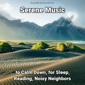 Serene Music to Calm Down, for Sleep, Reading, Noisy Neighbors