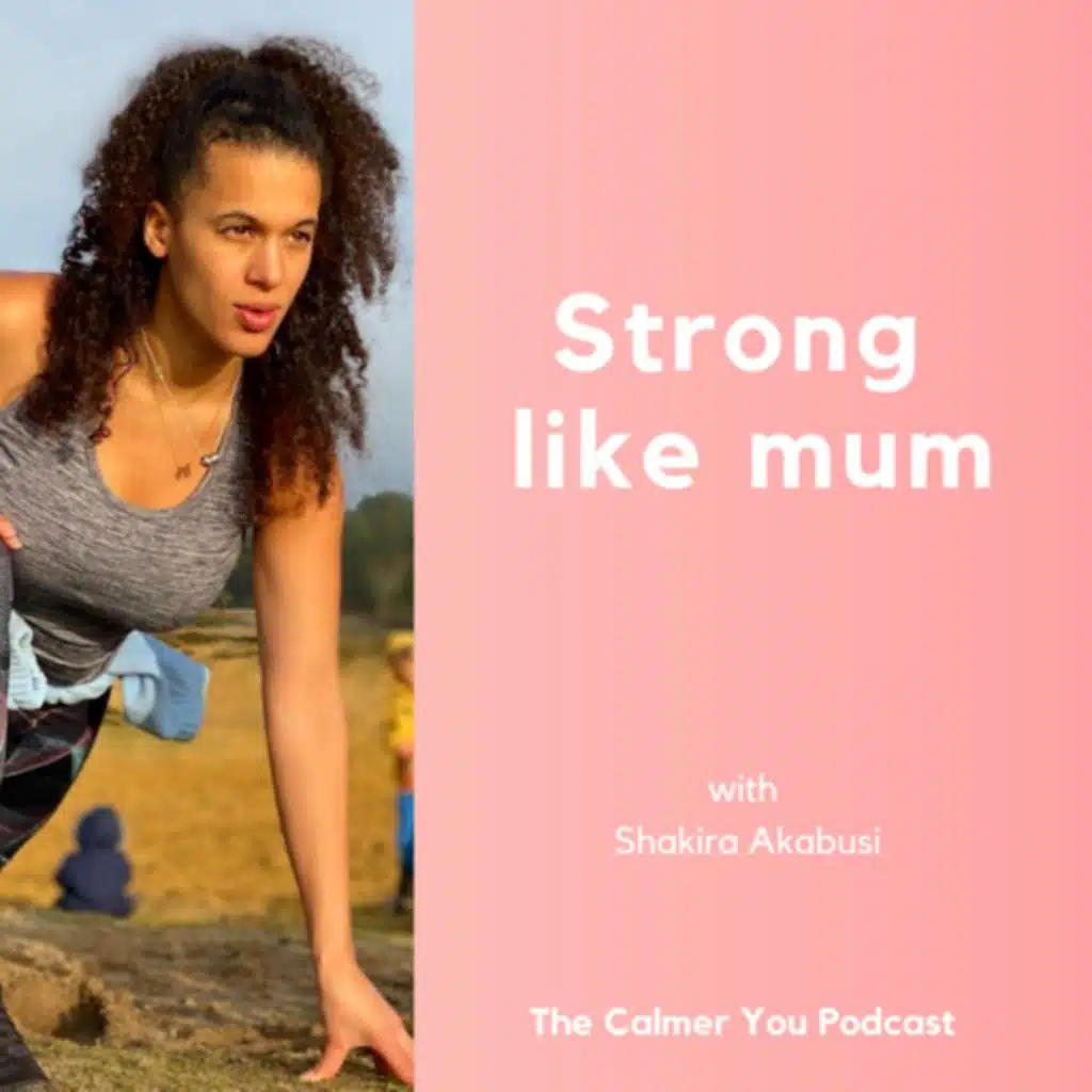 Ep 143 Strong like mum with Shakira Akabusi