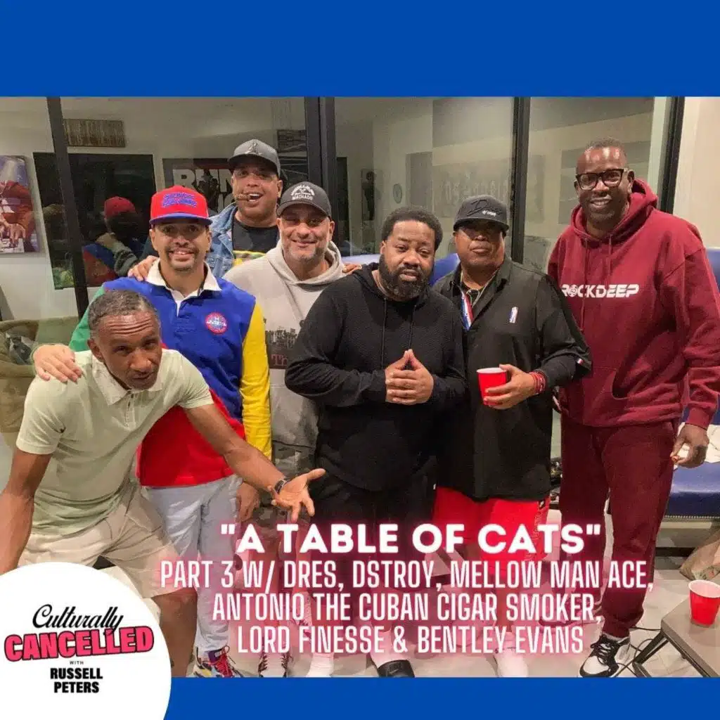"Table of Cats" (Part 3 w/ Dres. Dstroy, Antonio the Cuban Cigar Smoker, Bentley Evans, Mellow Man Ace, and Lord Finesse)