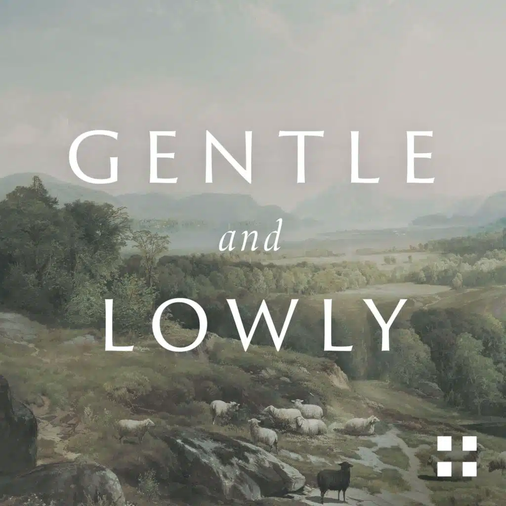 Day 1 - Gentle and Lowly in Heart