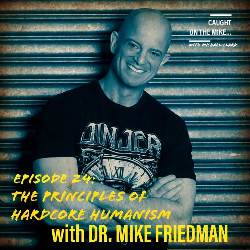 "The Principles of Hardcore Humanism" with Dr. Mike