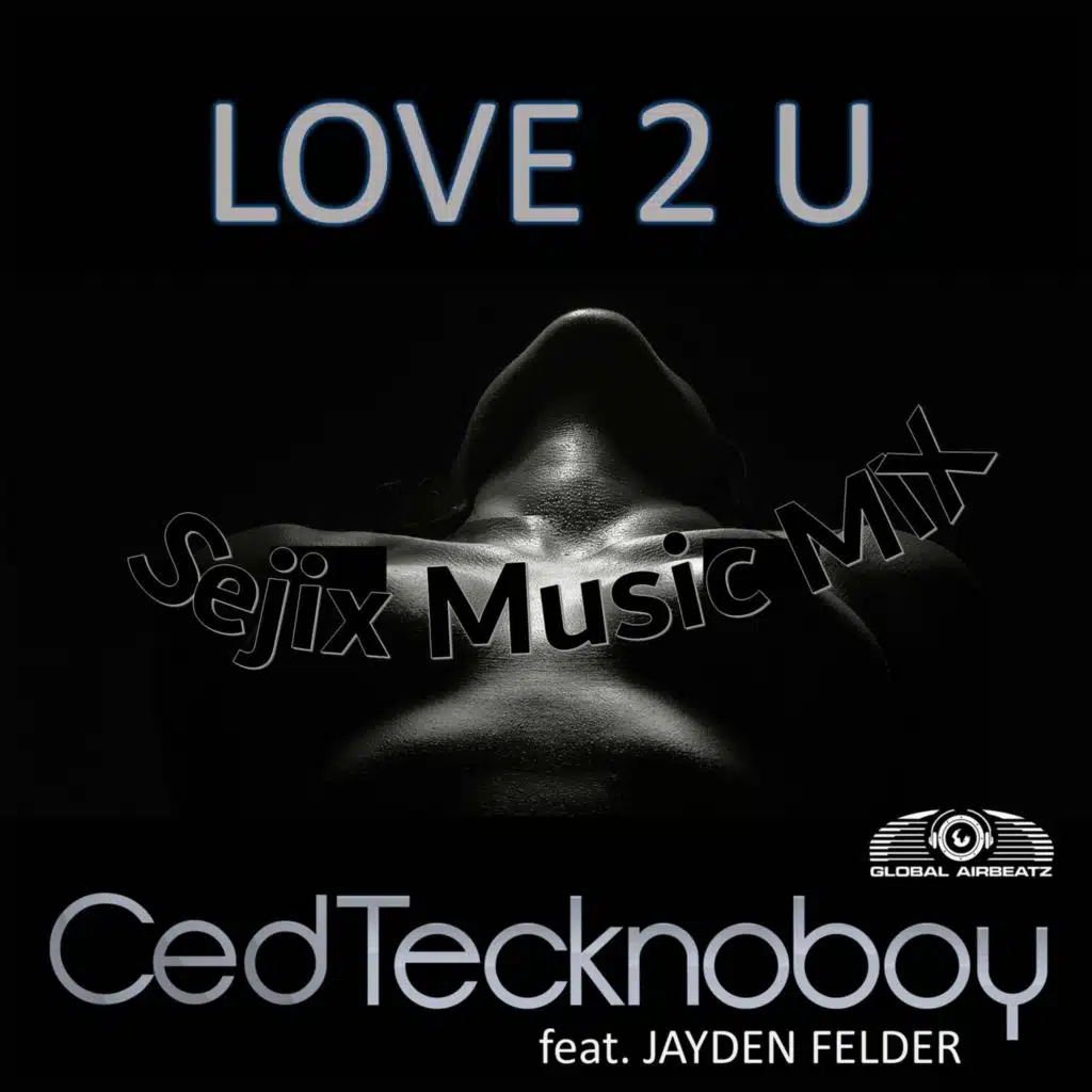 Love 2 U (SejixMusic Mix) [feat. Jayden Felder]