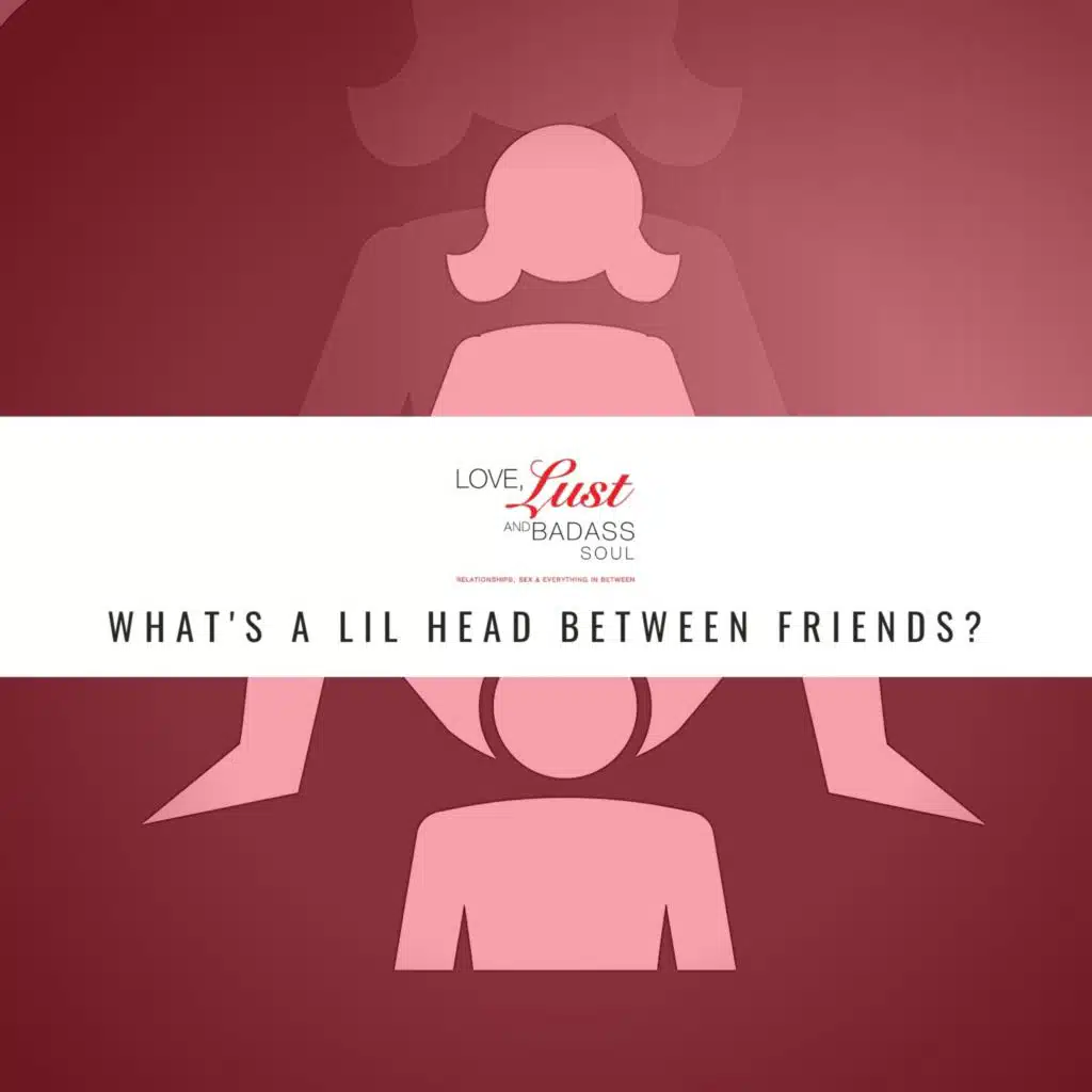 What's A Lil Head Between Friends?