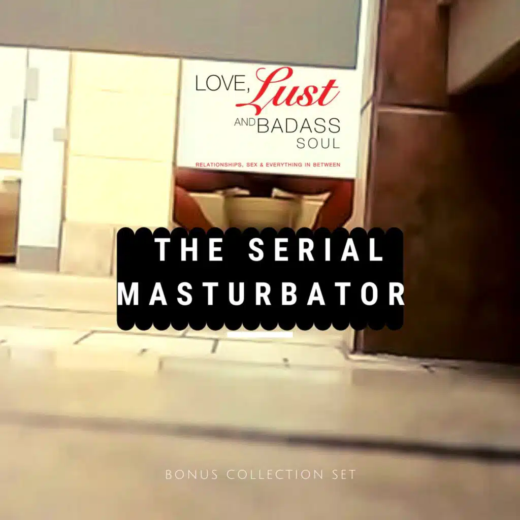The Serial Masturbator