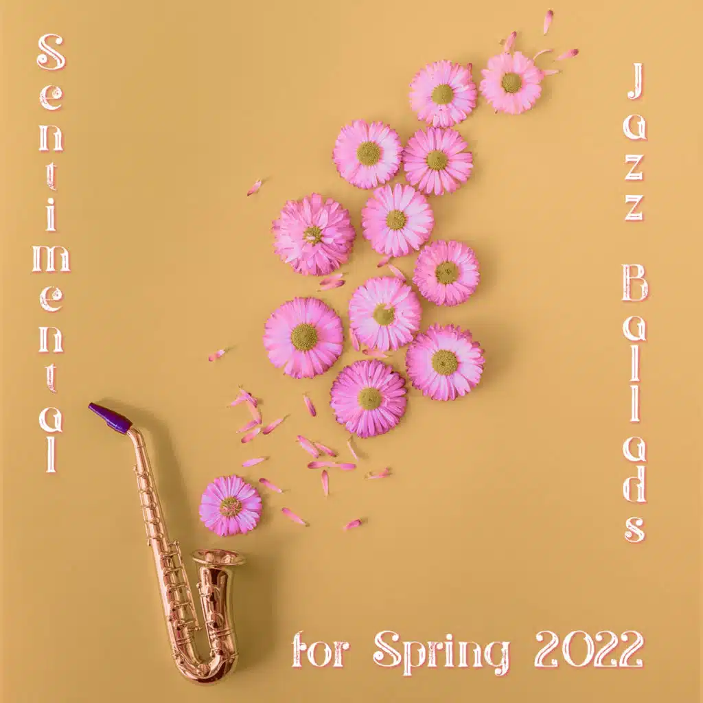 Sentimental Jazz Ballads for Spring 2022