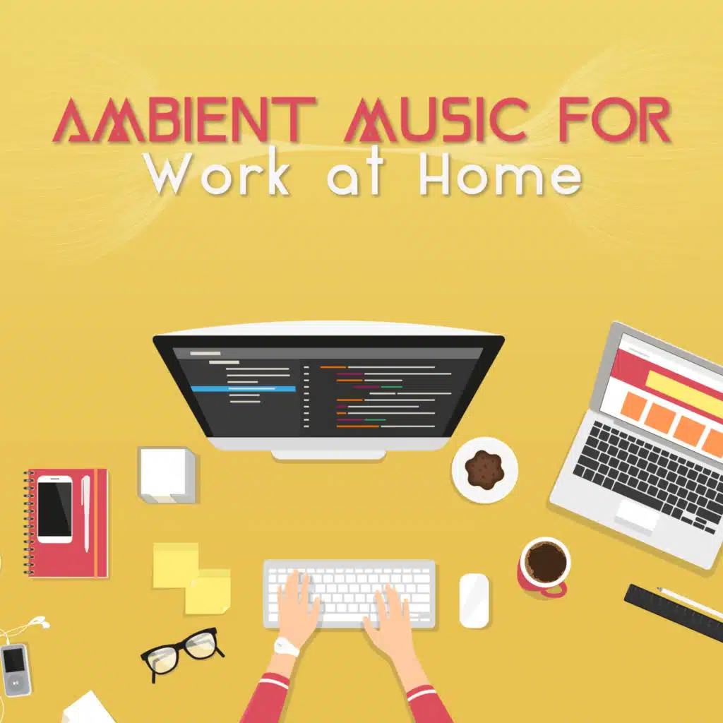 Ambient Music for Work at Home