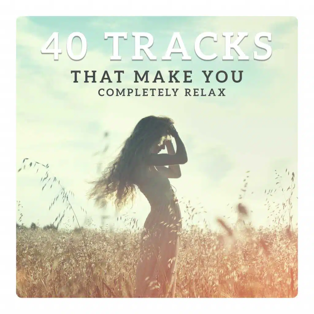 40 Tracks That Make You Completely Relax – Epic Collection 2018