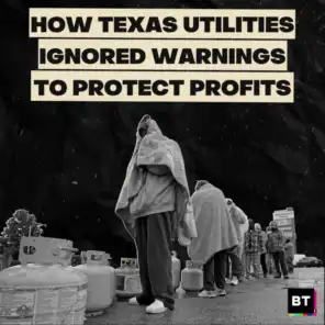 How Texas Utilities Ignored Warnings to Protect Profits
