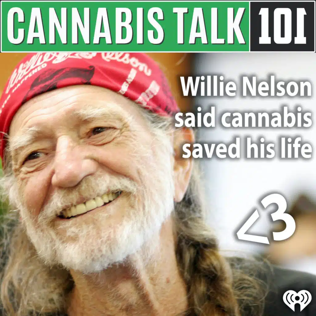 Willie Nelson said cannabis saved his life.