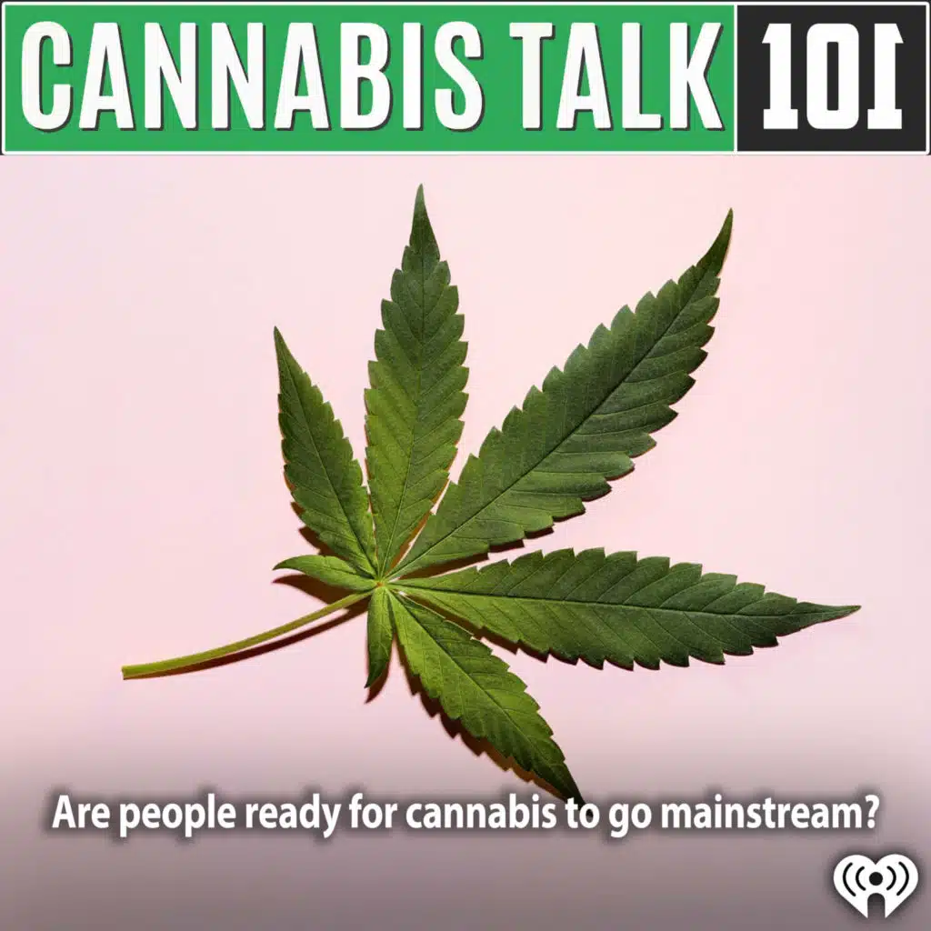 Are people ready for cannabis to go mainstream?