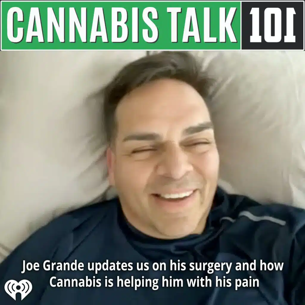 Joe Grande updates us on his surgery and how  Cannabis is helping him with his pain