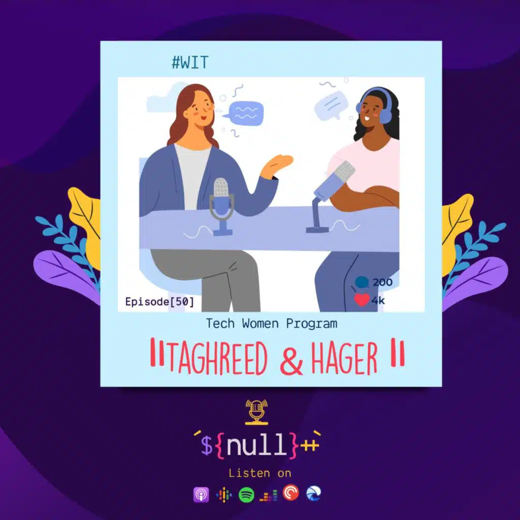 Episode[50][WIT]: Tech Women Program Taghreed & Hager