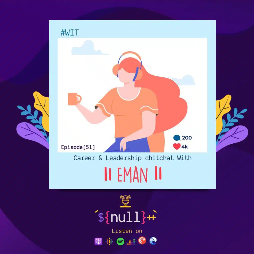 Episode[51]: Career & Leadership chitchat With Eman