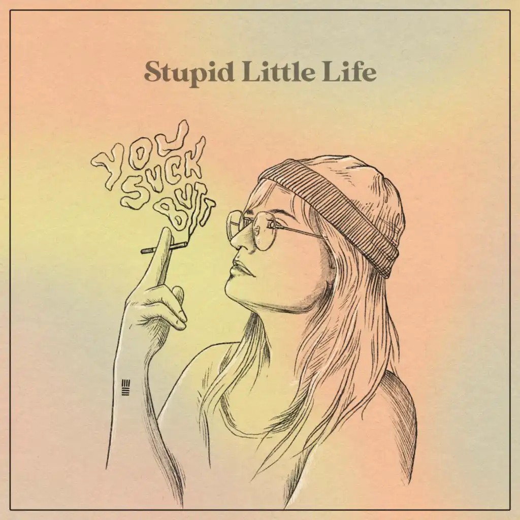 Stupid Little Life