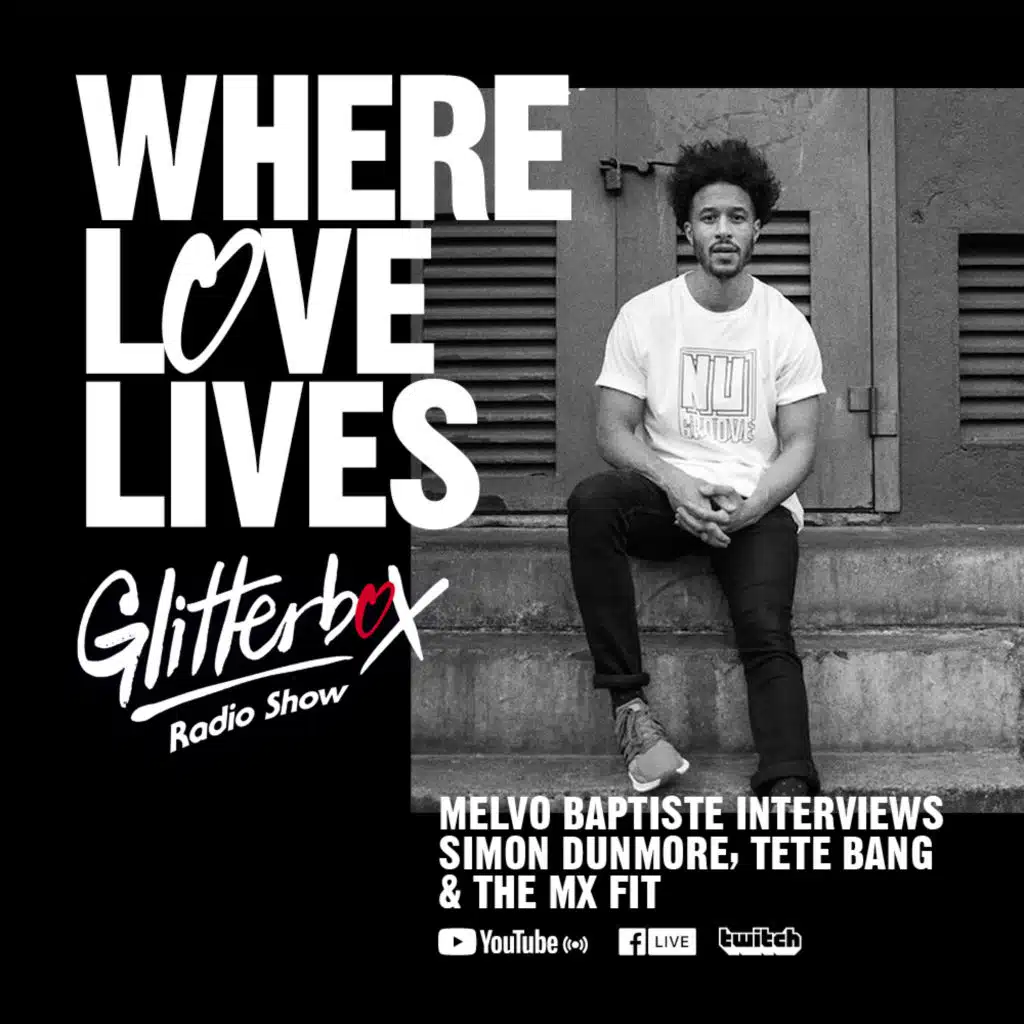 Glitterbox Radio Show 207: Where Love Lives Special Presented By Melvo Baptiste