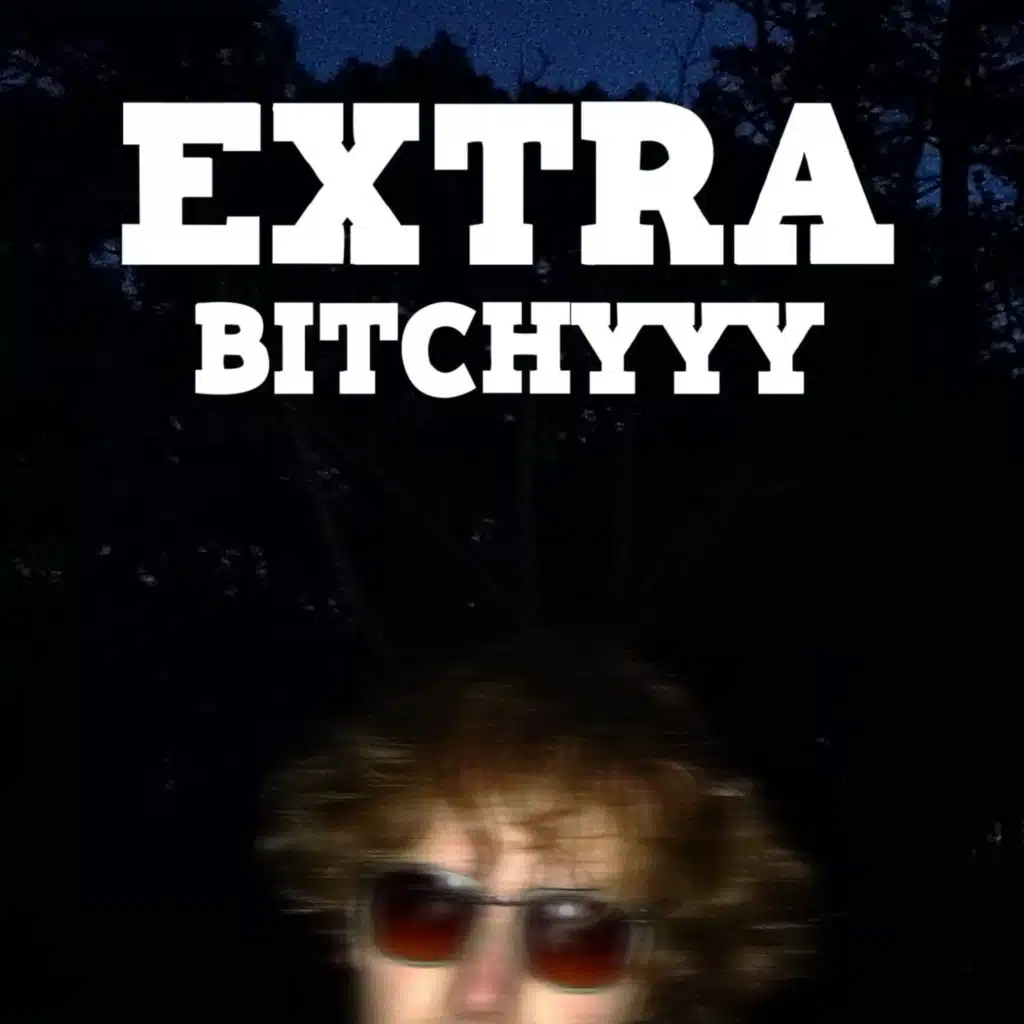 Extra Bitchyyy