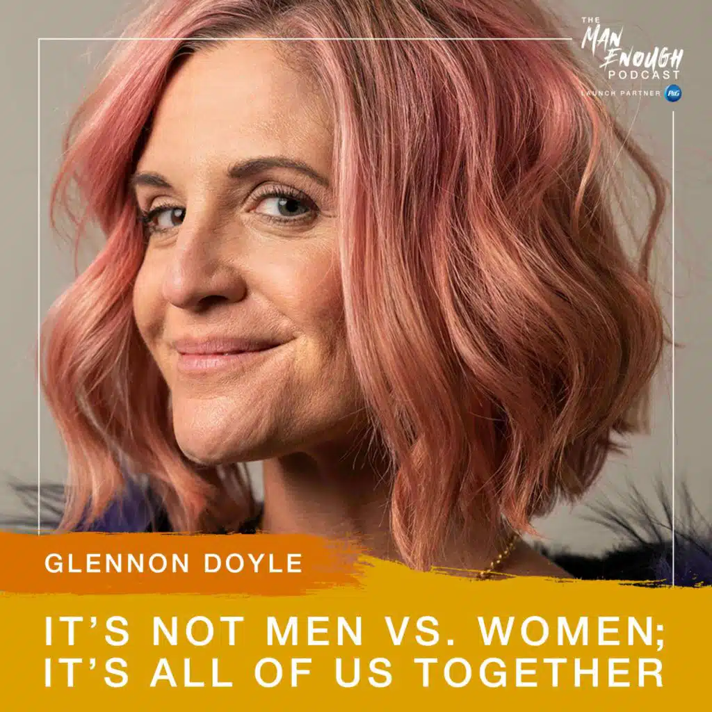 Glennon Doyle: It’s Not Men vs. Women; it’s All of Us Together