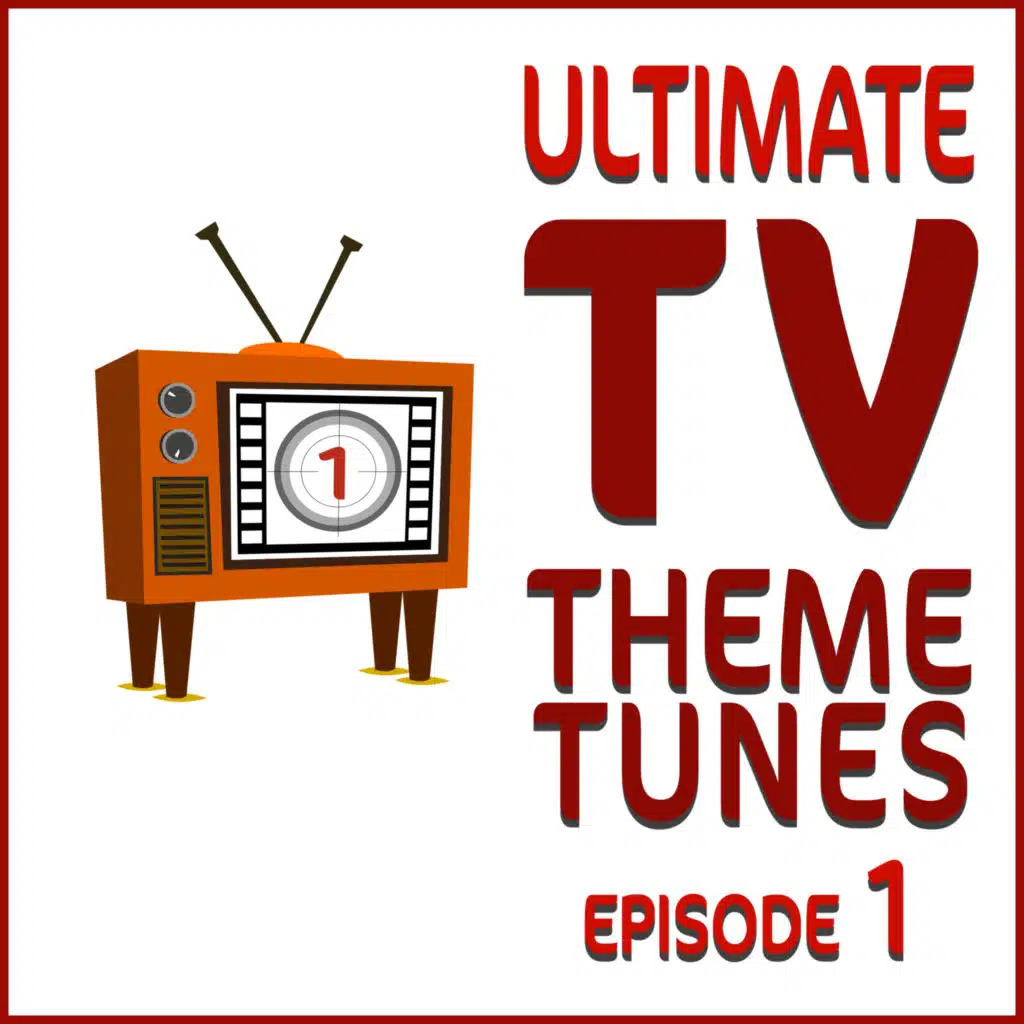 Ultimate TV Theme Tunes (Episode 1)