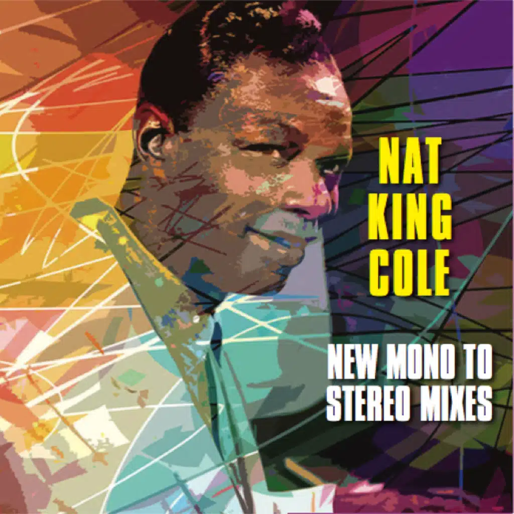 Nat King Cole  - New Mono To Stereo Mixes