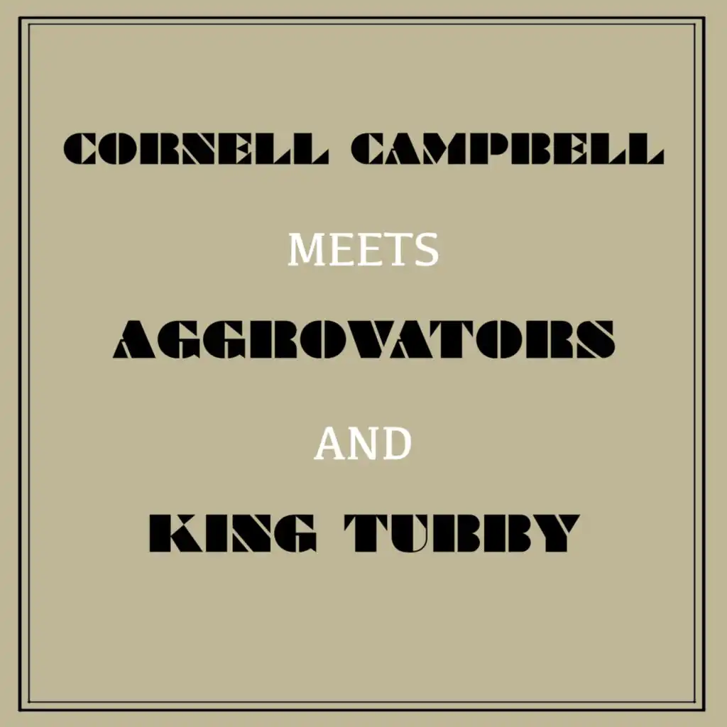 Cornell Campbell Meets Aggrovators & King Tubby