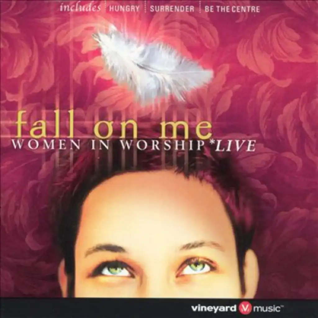 Fall on Me - Women in Worship